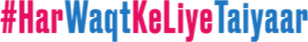 #HarWaqtKeLiyeTaiyar